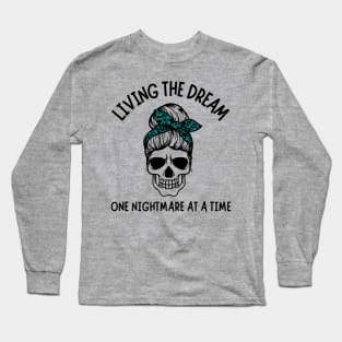 Living The Dream One Nightmare At A Time Long Sleeve T-Shirt